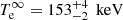 $ T_{\mathrm{e}}^{\infty} = 153^{+4}_{-2}\,\text{ keV} $