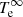 $ T_{\mathrm{e}}^{\infty} $