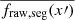 $ \overline{f_{\mathrm{raw,seg}}(x\prime)} $