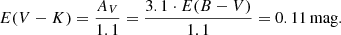 $$ \begin{aligned} E(V-K) = \frac{A_V}{1.1} = \frac{3.1 \cdot E(B-V)}{1.1} = 0.11\,\mathrm{mag}. \end{aligned} $$