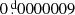 $ 0{{\overset{\text{ d}}{.}}}0000009 $
