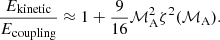 $$ \begin{aligned} \frac{{E}_{\rm kinetic}}{{E}_{\rm coupling}} \approx 1 + \frac{9}{16} \mathcal{M} ^{2}_{\rm A} \zeta ^{2}(\mathcal{M} _{\rm A}). \end{aligned} $$