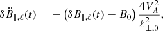 $$ \begin{aligned} \delta \ddot{B}_{\parallel , \ell }(t) = - \left( \delta B_{\parallel , \ell }(t) + B_{0} \right) \frac{4 V_{A}^{2}}{\ell _{\perp , 0}^{2}}, \end{aligned} $$