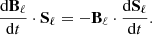 $$ \begin{aligned} \frac{\mathrm{d} \mathbf B _{\ell }}{\mathrm{d} t} \cdot \mathbf S _{\ell } = - \mathbf B _{\ell } \cdot \frac{\mathrm{d} \mathbf S _{\ell }}{\mathrm{d} t}. \end{aligned} $$