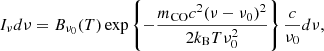 $$ \begin{aligned} I_\nu d\nu = B_{\nu _0}(T)\exp \left\{ -\dfrac{m_{\rm CO}c^2(\nu -\nu _0)^2}{2k_{\rm B}T\nu _0^2}\right\} \dfrac{c}{\nu _0}d\nu , \end{aligned} $$