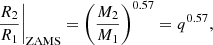 $$ \begin{aligned} \left.\frac{R_2}{R_1}\right|_{\rm ZAMS} = \left(\frac{M_2}{M_1}\right)^{0.57} = q^{0.57}, \end{aligned} $$
