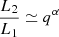 $ \frac{L_2}{L_1}\simeq q^\alpha $