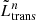 $ \tilde{L}_{\mathrm{trans}}^{n} $