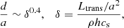 $$ \begin{aligned} \frac{d}{a} \sim \delta ^{0.4},\quad \delta = \frac{L_{\rm trans}/a^2}{\rho h c_{\rm s}}, \end{aligned} $$