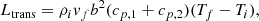 $$ \begin{aligned} L_{\rm trans} = \rho _i v_f b^2 (c_{p, 1} + c_{p, 2}) (T_f - T_i), \end{aligned} $$