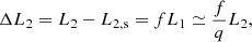 $$ \begin{aligned} \Delta L_2 = L_2 - L_{\rm 2,s} = f L_1 \simeq \frac{f}{q} L_2, \end{aligned} $$