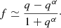 $$ \begin{aligned} f \simeq \frac{q-q^{\alpha }}{1+q^{\alpha }}\cdot \end{aligned} $$