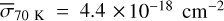 ${{\bar \sigma }_{70\,\,\,{\rm{K}}}} = 4.4 \times {10^{ - 18}}\,\,\,{\rm{c}}{{\rm{m}}^{ - 2}}$