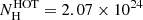 $ N_{\mathrm{H}}^{\mathrm{HOT}} = 2.07 \times 10^{24} $