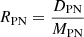 $ R_{\mathrm{PN}} = \frac{D_{\mathrm{PN}}}{M_{\mathrm{PN}}} $