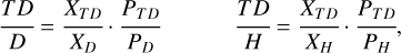 $\matrix{ {{{TD} \over D} = {{{X_{TD}}} \over {{X_D}}} \cdot {{{P_{TD}}} \over {{P_D}}}} &amp; {{{TD} \over H} = {{{X_{TD}}} \over {{X_H}}} \cdot {{{P_{TD}}} \over {{P_H}}}} \cr } ,$