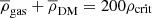 $ \overline{\rho}_{\mathrm{gas}} + \overline{\rho}_{\mathrm{DM}} = 200\rho_{\mathrm{crit}} $