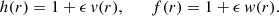 $$ \begin{aligned} h(r) = 1 + \epsilon \, v(r), \qquad f(r) = 1 + \epsilon \, { w}(r). \end{aligned} $$
