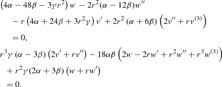 $$ \begin{aligned}&{\left(4 \alpha -48 \beta -3 \gamma r^2\right) { w} \, -2 r^2 (\alpha -12 \beta )} { w}^{\prime \prime }\nonumber \\&\quad \,\,\,\,{-}~r \left(4 \alpha + 24 \beta + 3 r^2 \gamma \right) v^\prime + 2 r^2 \left( \alpha +6 \beta \right) \left( 2 v^{\prime \prime }+ r v^{(3)} \right)\nonumber \\&\quad \,\,\,\,{=}~0,\nonumber \\&r^3 \gamma \, (\alpha -3 \beta ) \left(2 v^\prime + r v^{\prime \prime }\right) -18 \alpha \beta \left( 2 { w} -2 r { w}^\prime +r^2 { w}^{\prime \prime }+ r^3 { w}^{(3)}\right) \nonumber \\&\quad {+}~r^2 \gamma (2 \alpha +3 \beta ) \left({ w} + r { w}^\prime \right) \nonumber \\&\quad {=}~0. \end{aligned} $$