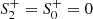 $ S_2^+ = S_0^+ = 0 $