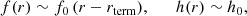 $$ \begin{aligned} f(r) \sim f_0 \, (r-r_{\rm term}), \qquad h(r) \sim h_0, \end{aligned} $$