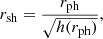 $$ \begin{aligned} r_{\rm sh}= \frac{r_{\rm ph}}{\sqrt{h(r_{\rm ph})}}, \end{aligned} $$