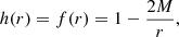 $$ \begin{aligned} h(r) = f(r) = 1 - \frac{2M}{r}, \end{aligned} $$