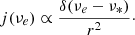 $$ \begin{aligned} j(\nu _e) \propto \frac{\delta (\nu _e - \nu _*)}{r^2}\cdot \end{aligned} $$