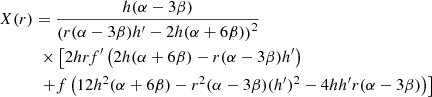 $$ \begin{aligned}&X(r) = \frac{h (\alpha - 3 \beta )}{\left(r (\alpha -3 \beta ) h^\prime -2 h (\alpha + 6 \beta )\right)^2}\nonumber \\&\qquad \quad \times \left[2 h r f^\prime \left(2 h (\alpha +6 \beta ) -r (\alpha -3 \beta ) h^\prime \right)\right.\nonumber \\&\qquad \quad \left. +f \left(12 h^2 (\alpha +6 \beta )-r^2 (\alpha -3 \beta ) (h^\prime )^2-4 h h^\prime r (\alpha -3 \beta )\right)\right]\end{aligned} $$