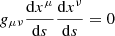 $ g_{\mu\nu} \frac{\mathrm{d}x^\mu}{\mathrm{d}s} \frac{\mathrm{d}x^\nu}{\mathrm{d}s} = 0 $