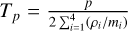 ${T_p} = {p \over {2\sum _{{i = 1}^4\left( {{{{\rho _i}} \mathord{\left/ {\vphantom {{{\rho _i}} {{m_i}}}} \right. \kern-\nulldelimiterspace} {{m_i}}}} \right)} }}$