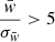 $ \frac{\bar{w}}{\sigma_{\bar{w}}} > 5 $