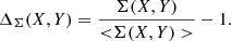 $$ \begin{aligned} \Delta _\Sigma (X,Y) = \frac{\Sigma (X,Y)}{{ < }\Sigma (X,Y)>} - 1 .\end{aligned} $$