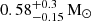 $ 0.58^{+0.3}_{-0.15}\,\rm M_\odot $