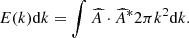 $$ \begin{aligned} E(k)\mathrm{d}k=\int \widehat{A} \cdot \widehat{A}^* 2\pi k^2 \mathrm{d}k. \end{aligned} $$