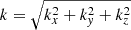 $ k=\sqrt{k_x^2+k_{\mathit{y}}^2+k_z^2} $