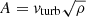 $ A=v_{\mathrm{turb}}\sqrt{\rho} $