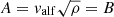 $ A=v_{\mathrm{alf}}\sqrt{\rho}=B $