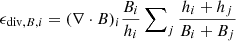 $ \epsilon_{\mathrm{div},B,i}=(\nabla \cdot B)_i \frac{B_i}{h_i} \sum\nolimits_j \frac{h_i+h_j}{B_i+B_j} $