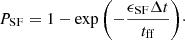 $$ \begin{aligned} P_{\rm SF}=1-\exp {\left(-\frac{\epsilon _{\rm SF} \Delta t}{t_{\rm ff}}\right)}\cdot \end{aligned} $$