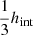$ \frac{1}{3}h_{\mathrm{int}} $