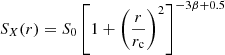 $$ \begin{aligned} S_X(r) = S_0\left[1+\left(\frac{r}{r_{\rm c}}\right)^2\right]^{-3\beta +0.5} \end{aligned} $$