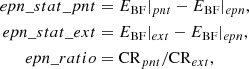 $$ \begin{aligned} epn\_stat\_pnt&= E_{\rm BF}|_{pnt } - E_{\rm BF}|_{epn },\nonumber \\ epn\_stat\_ext&= E_{\rm BF}|_{ext } - E_{\rm BF}|_{epn },\nonumber \\ epn\_ratio&= \mathrm{CR}_{pnt }/\mathrm{CR}_{ext }, \end{aligned} $$