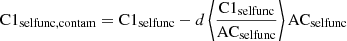 $$ \begin{aligned} \mathrm{C1}_{\rm selfunc,contam} = \mathrm{C1}_{\rm selfunc} - d \left\langle \frac{\mathrm{C1}_{\rm selfunc}}{\mathrm{AC}_{\rm selfunc}}\right\rangle \mathrm{AC}_{\rm selfunc} \end{aligned} $$