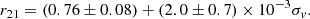 $$ \begin{aligned} r_{21} = (0.76 \pm 0.08) + (2.0 \pm 0.7)\times 10^{-3} \sigma _{v}. \end{aligned} $$