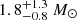 $ 1.8^{+1.3}_{-0.8}~M_{\odot} $