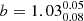 $ b = 1.03^{0.05}_{0.08} $