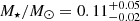 $ M_{\star}/{{M}_{\odot}}=0.11^{+0.05}_{-0.02} $
