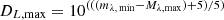 $ D_{L, \rm max} = 10^{(((m_{\lambda,\,\rm min} - M_{\lambda, \rm max}) +5)/5)} $