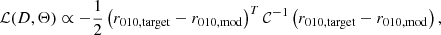 $$ \begin{aligned} \mathcal{L} (D,\Theta )\propto -\frac{1}{2}\left(r_{010,\mathrm{target} }-r_{010,\mathrm{mod} }\right)^T\mathcal{C} ^{-1}\left(r_{010,\mathrm{target} }-r_{010,\mathrm{mod} }\right), \end{aligned} $$